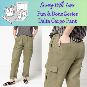 Class, Sewing With Irene, Fun & Done, The Delta Cargo Pant – Among Brenda's  Quilts - The ABQ Sewing Studio