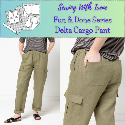 Class, Sewing With Irene, Fun & Done, The Delta Cargo Pant