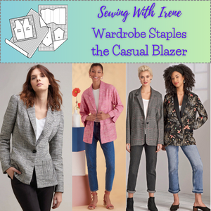 Class, Sewing With Irene, Wardrobe Staples, The Casual Blazer