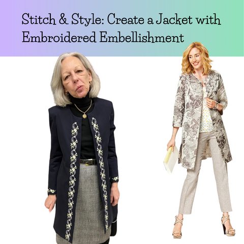 Class, Stitch & Style:  Create a Jacket with Embroidered Embellishment