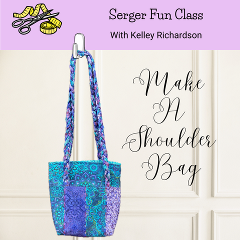Class, Serger Fun, Make A Shoulder Bag