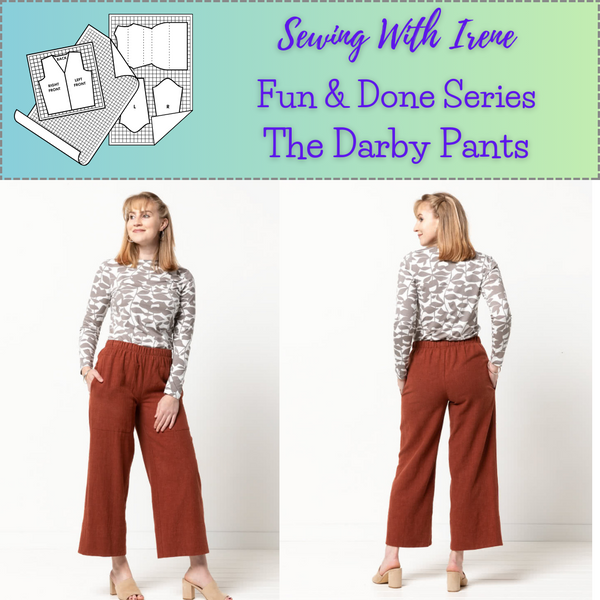 Class, Sewing With Irene, Fun & Done, The Darby Pant