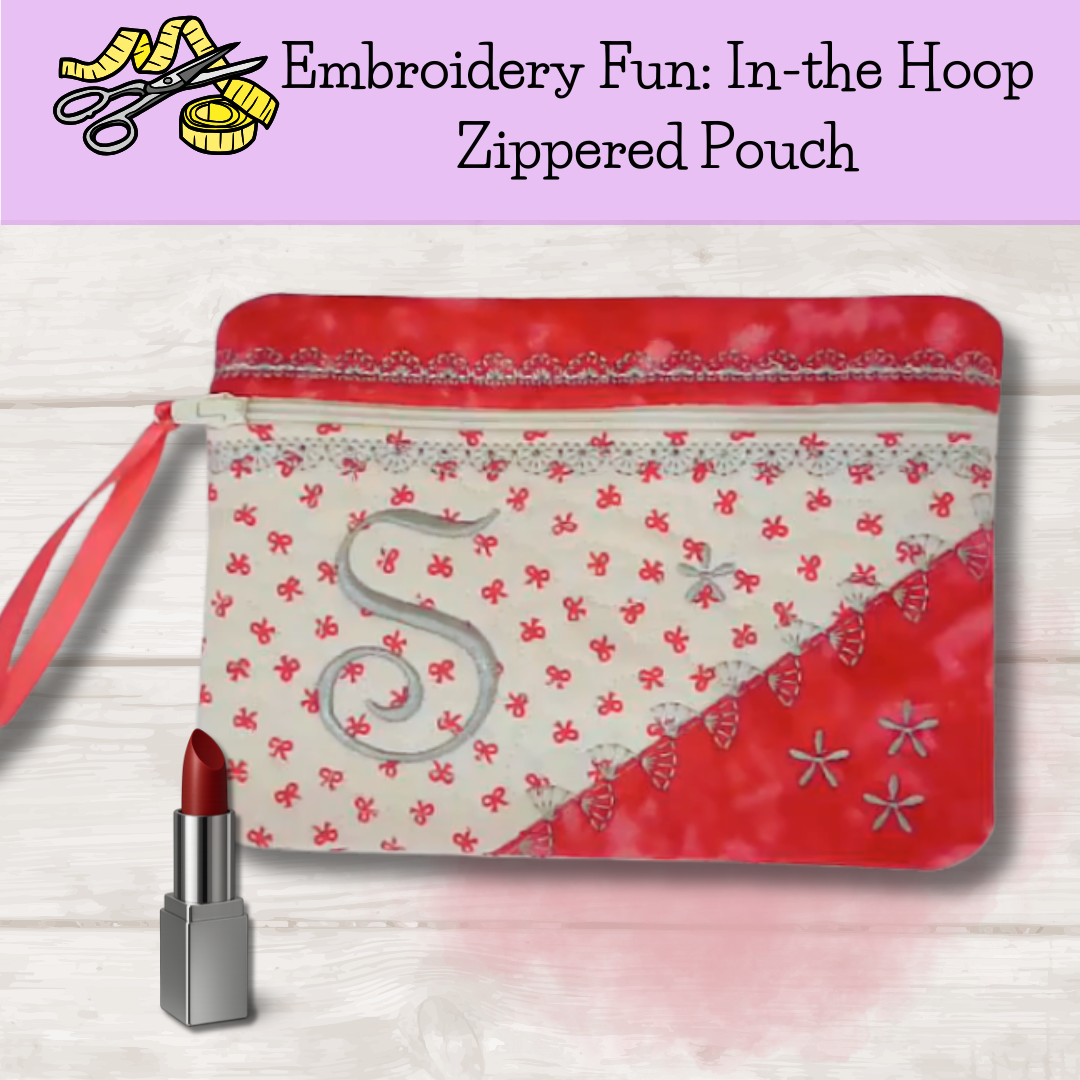 Class, Embroidery Fun: In-the Hoop Zippered Pouch