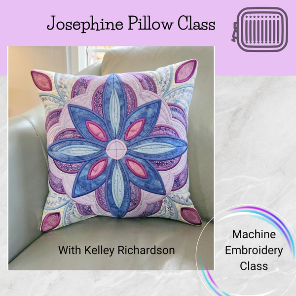 Class, Josephine Pillow Embroidery Machine Class