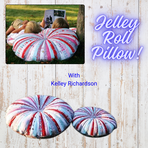 Class, Jelly Roll Floor Pillow with Kelley Richardson