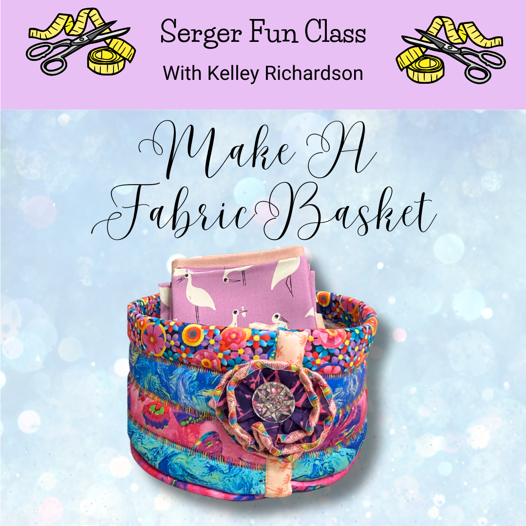 Class, Serger Fun, Make A Fabric Basket with Floral Trim