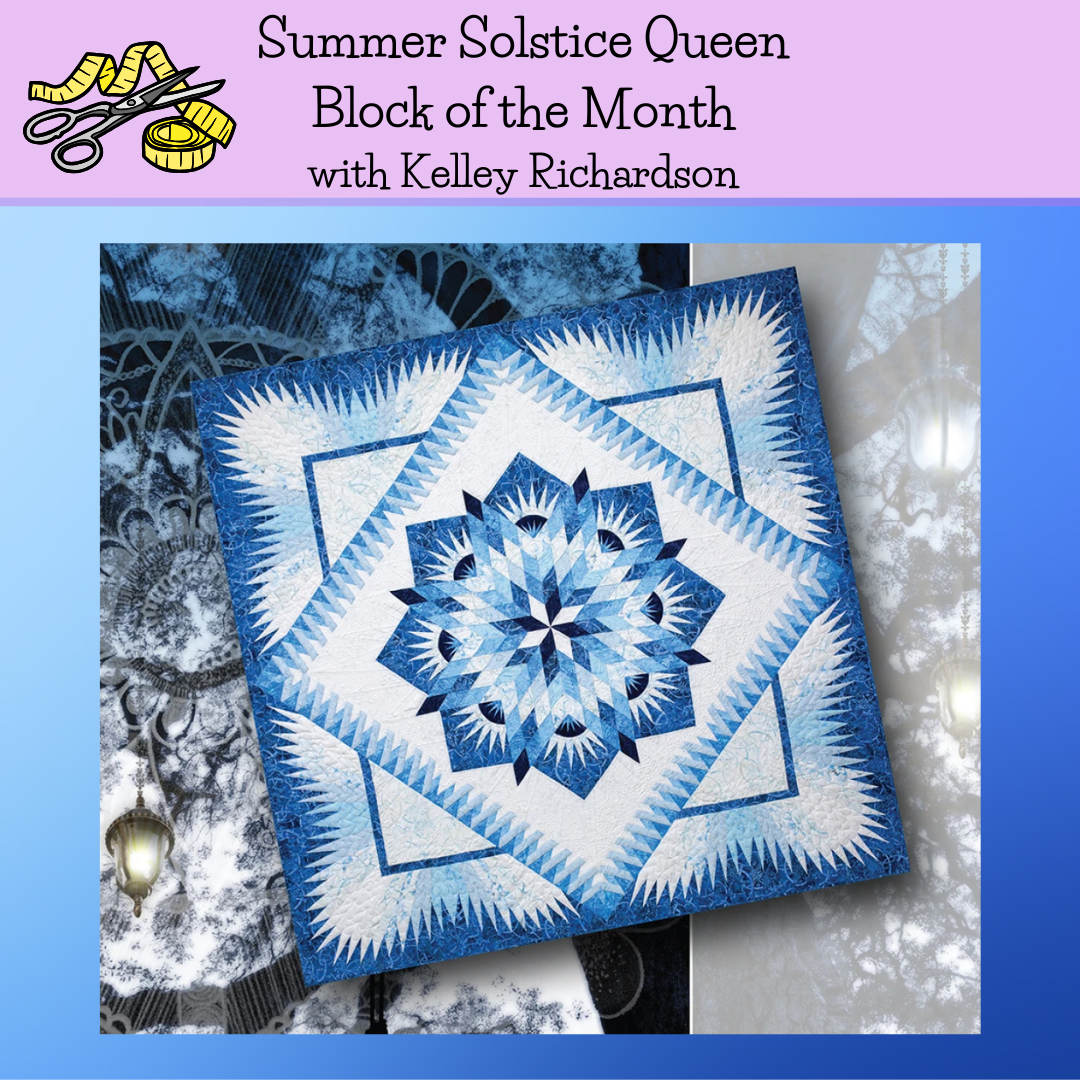 Class, Summer Solstice Queen Block of the Month by Judy Niemeyer